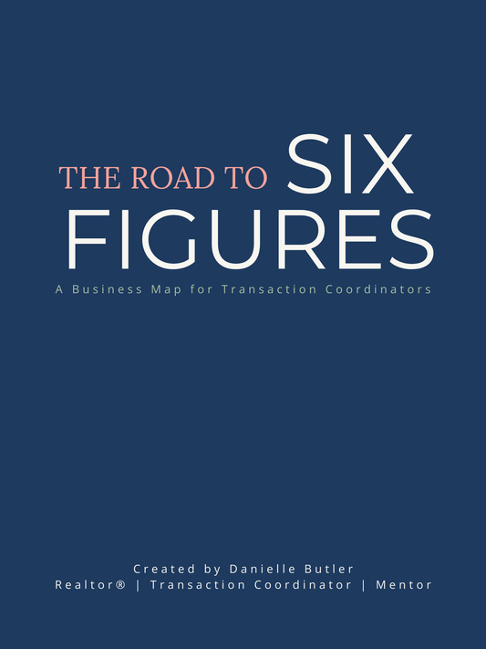 The Road to Six Figures, A Business Map for Transaction Coordinators (E-Book)